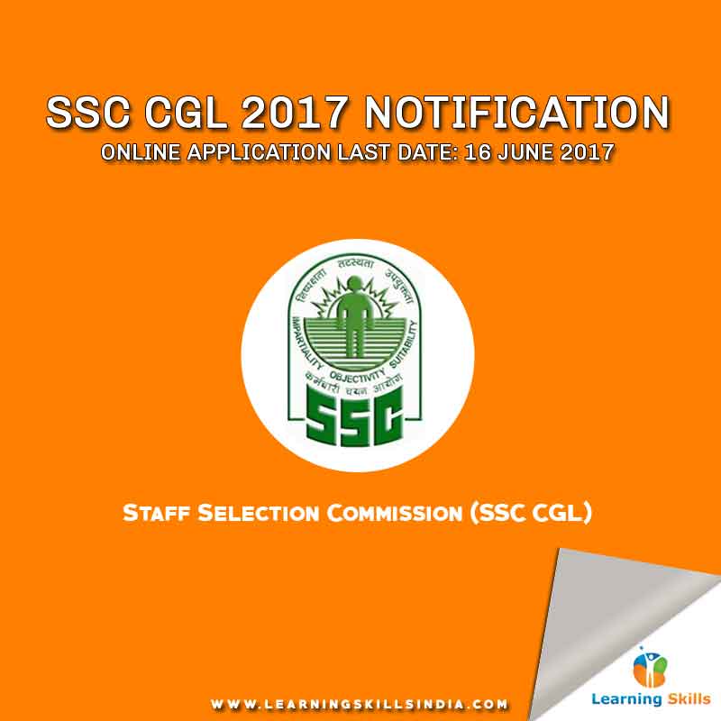 SSC CGL 2017 Notification – Your Complete Guide to Exam Pattern, Dates & Vacancies