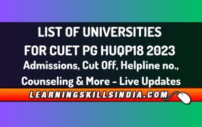 List of Universities for CUET PG HUQP18 2023 Admissions, Cut Off, Counseling & More – Live Updates