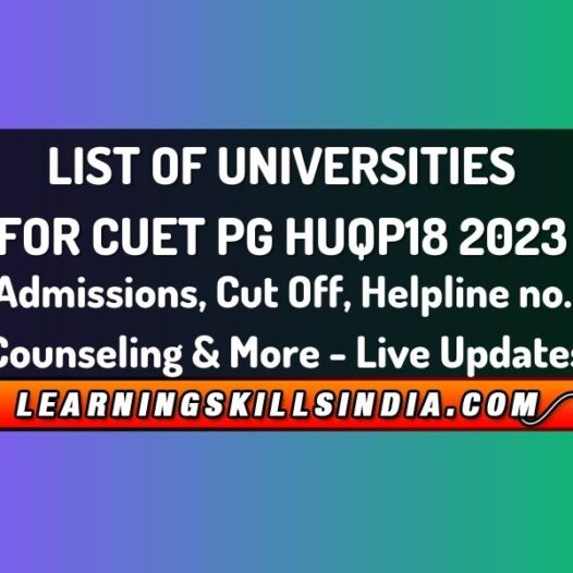 List of Universities for CUET PG HUQP18 2023 Admissions, Cut Off, Counseling & More – Live Updates
