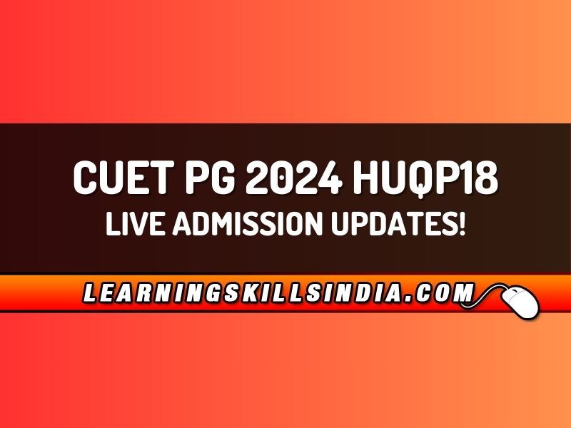 CUET PG 2024 HUQP18 Admission Updates, Cut Offs & Counseling