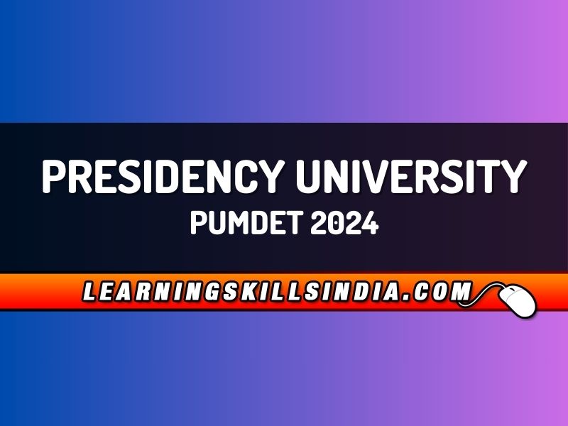 Presidency University PUMDET 2024 – Important Dates, Eligibility & More